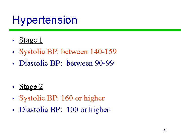 Hypertension • • • Stage 1 Systolic BP: between 140 -159 Diastolic BP: between