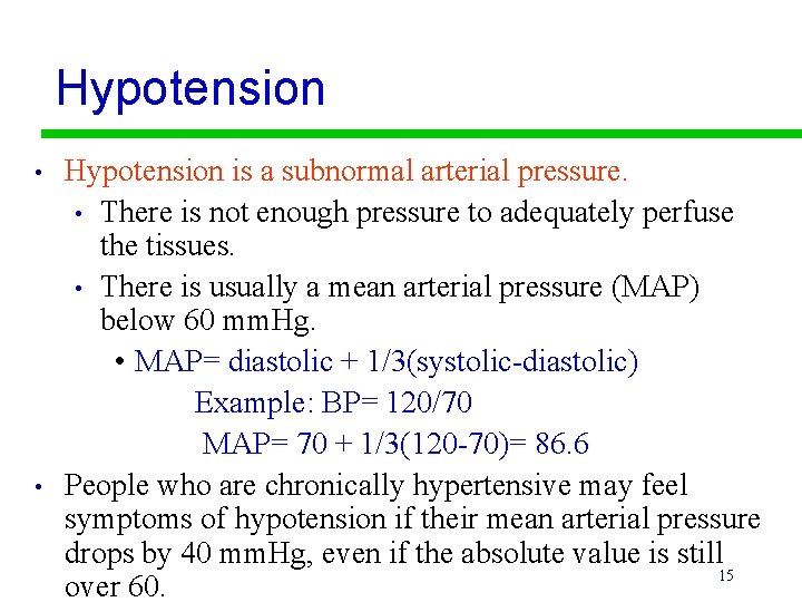 Hypotension • • Hypotension is a subnormal arterial pressure. • There is not enough