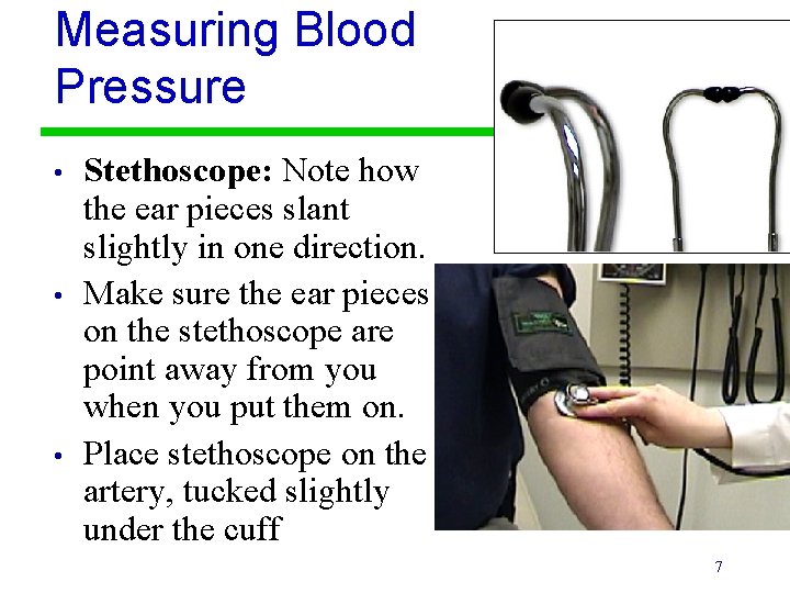 Measuring Blood Pressure • • • Stethoscope: Note how the ear pieces slant slightly