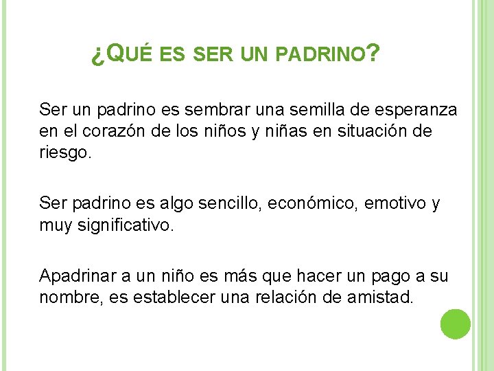 ¿QUÉ ES SER UN PADRINO? Ser un padrino es sembrar una semilla de esperanza