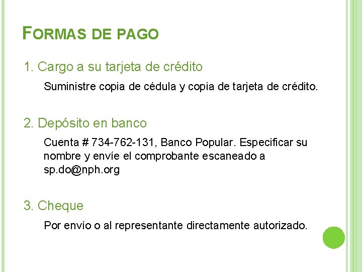 FORMAS DE PAGO 1. Cargo a su tarjeta de crédito Suministre copia de cédula