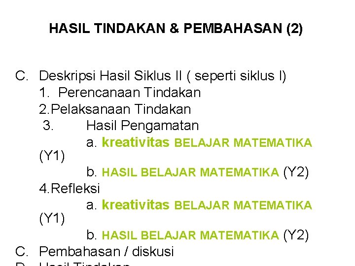 HASIL TINDAKAN & PEMBAHASAN (2) C. Deskripsi Hasil Siklus II ( seperti siklus I)