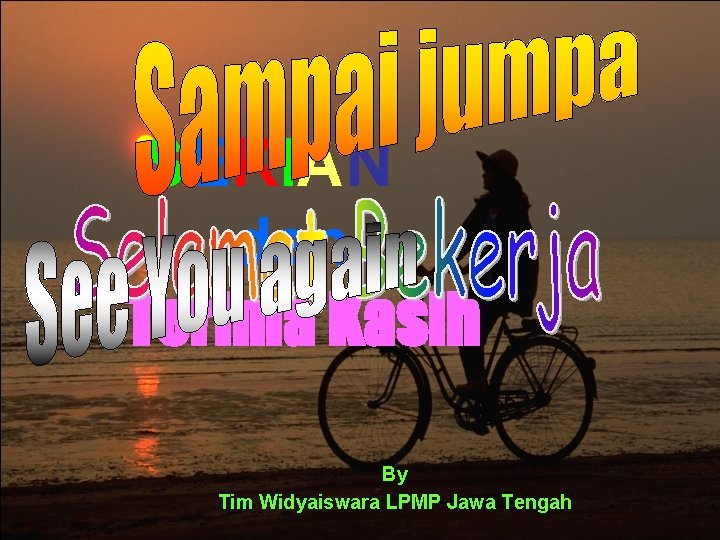 SEKIAN dan Terima Kasih By Tim Widyaiswara LPMP Jawa Tengah 
