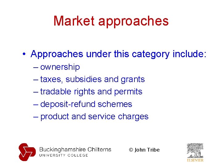 Market approaches • Approaches under this category include: – ownership – taxes, subsidies and