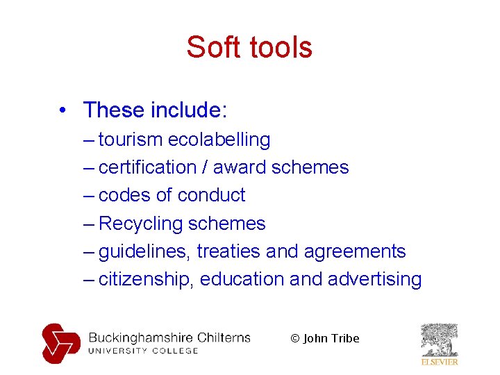 Soft tools • These include: – tourism ecolabelling – certification / award schemes –