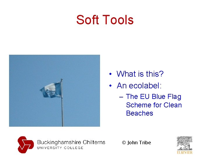 Soft Tools • What is this? • An ecolabel: – The EU Blue Flag