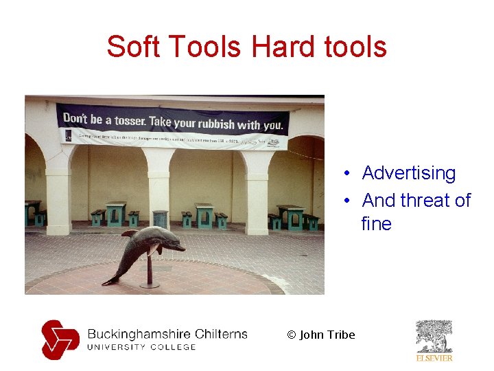 Soft Tools Hard tools • Advertising • And threat of fine © John Tribe