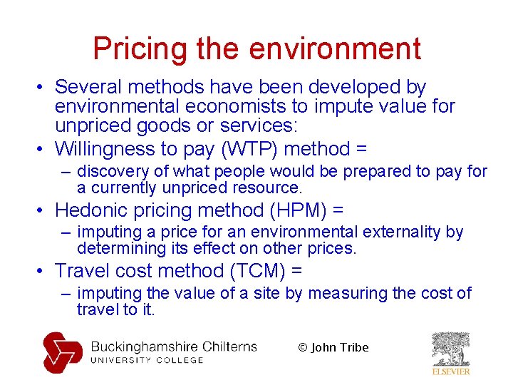 Pricing the environment • Several methods have been developed by environmental economists to impute