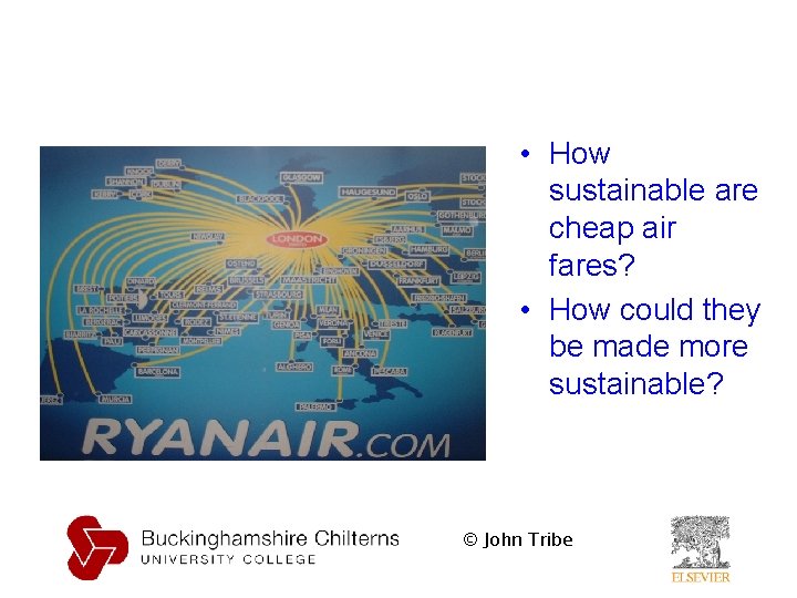  • How sustainable are cheap air fares? • How could they be made