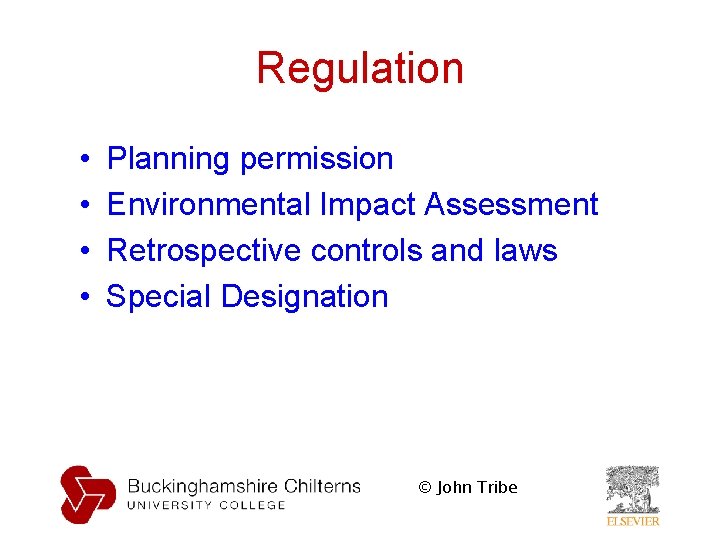 Regulation • • Planning permission Environmental Impact Assessment Retrospective controls and laws Special Designation