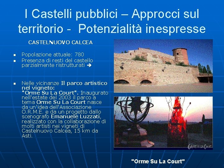 I Castelli pubblici – Approcci sul territorio - Potenzialità inespresse CASTELNUOVO CALCEA n n