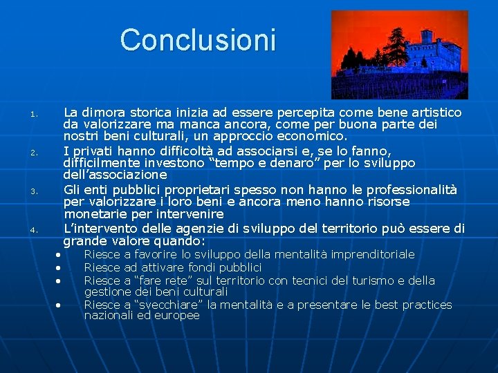 Conclusioni 1. 2. 3. 4. • • La dimora storica inizia ad essere percepita