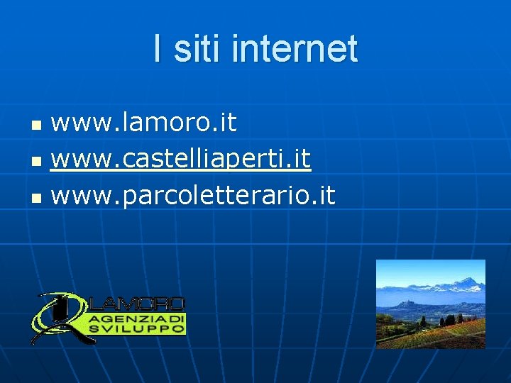 I siti internet www. lamoro. it n www. castelliaperti. it n www. parcoletterario. it