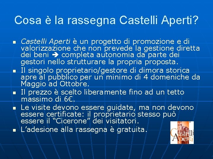 Cosa è la rassegna Castelli Aperti? n n n Castelli Aperti è un progetto