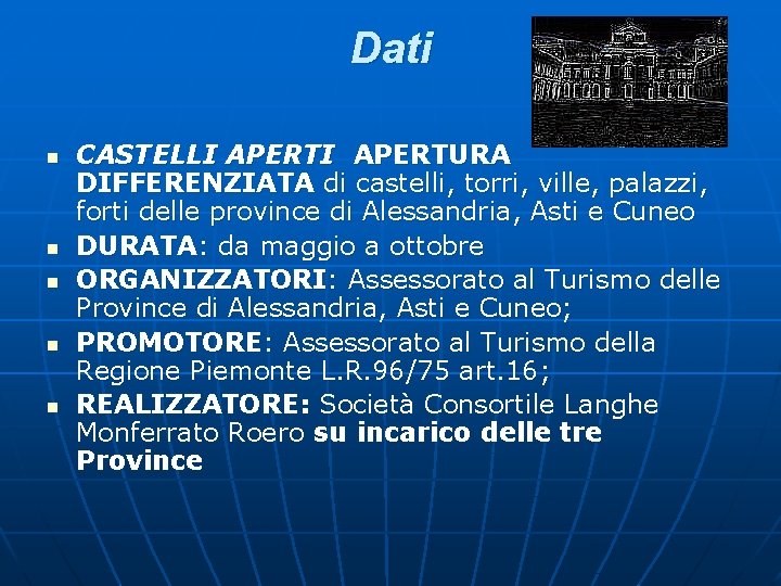 Dati n n n CASTELLI APERTURA DIFFERENZIATA di castelli, torri, ville, palazzi, forti delle