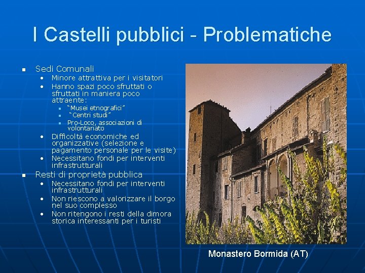 I Castelli pubblici - Problematiche n Sedi Comunali • Minore attrattiva per i visitatori