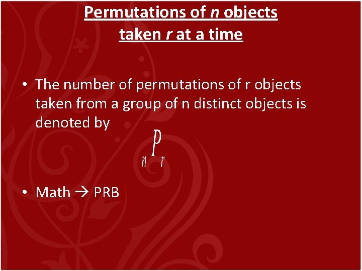Permutations of n objects taken r at a time • The number of permutations Permutations of n objects taken r at a time • The number of permutations