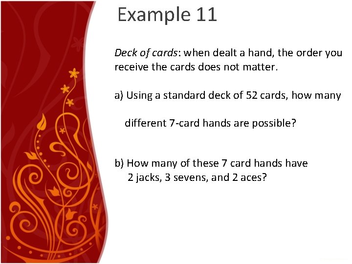 Example 11 Deck of cards: when dealt a hand, the order you receive the Example 11 Deck of cards: when dealt a hand, the order you receive the