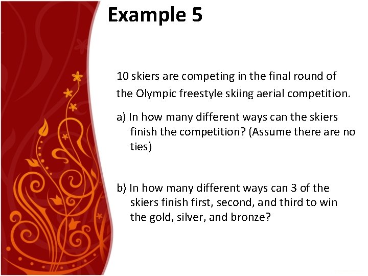 Example 5 10 skiers are competing in the final round of the Olympic freestyle