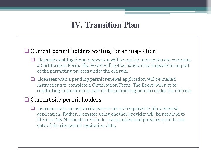 IV. Transition Plan q Current permit holders waiting for an inspection q Licensees waiting