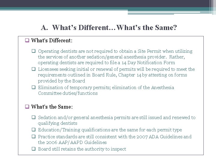 A. What’s Different…What’s the Same? q What’s Different: q Operating dentists are not required