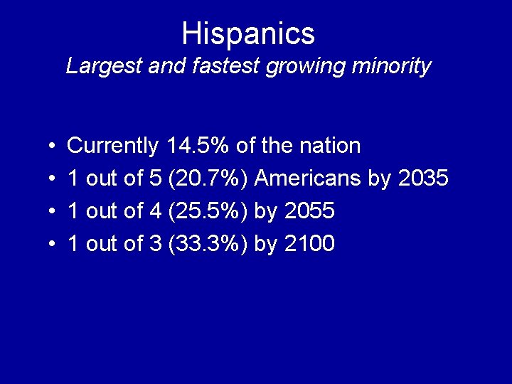 Hispanics Largest and fastest growing minority • • Currently 14. 5% of the nation