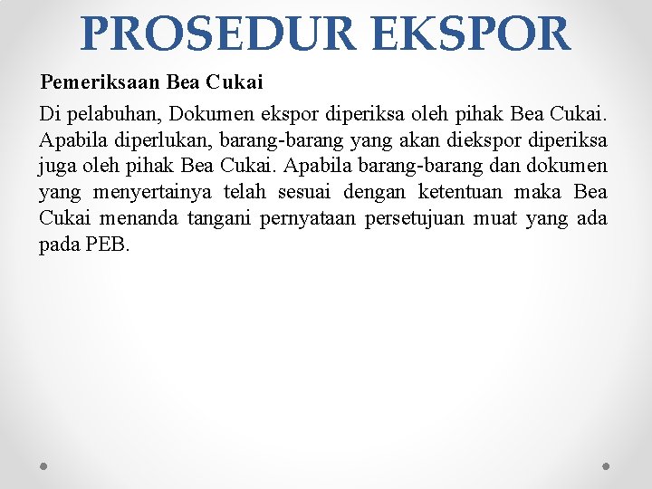 PROSEDUR EKSPOR Pemeriksaan Bea Cukai Di pelabuhan, Dokumen ekspor diperiksa oleh pihak Bea Cukai.