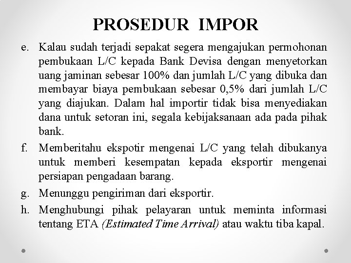 PROSEDUR IMPOR e. Kalau sudah terjadi sepakat segera mengajukan permohonan pembukaan L/C kepada Bank