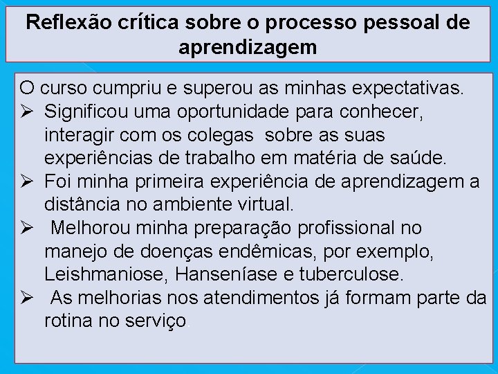 Reflexão crítica sobre o processo pessoal de aprendizagem O curso cumpriu e superou as