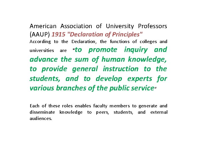 American Association of University Professors (AAUP) 1915 "Declaration of Principles" According to the Declaration,