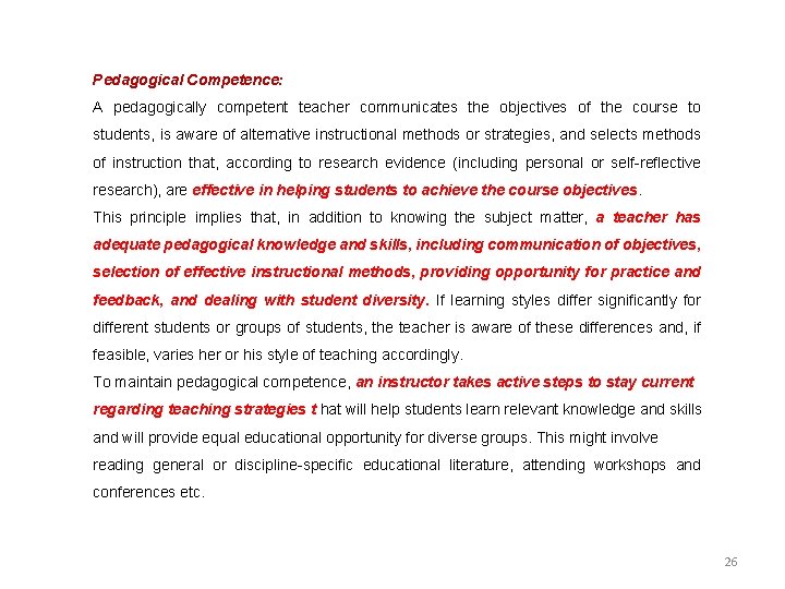 Pedagogical Competence: A pedagogically competent teacher communicates the objectives of the course to students,