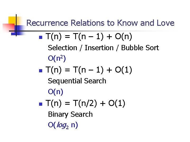 Recurrence Relations to Know and Love n T(n) = T(n – 1) + O(n)