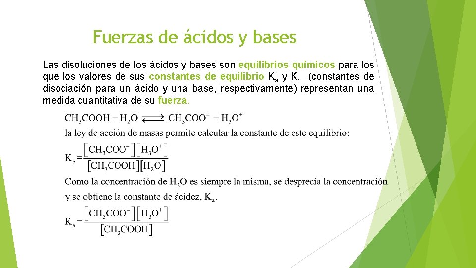 Fuerzas de ácidos y bases Las disoluciones de los ácidos y bases son equilibrios