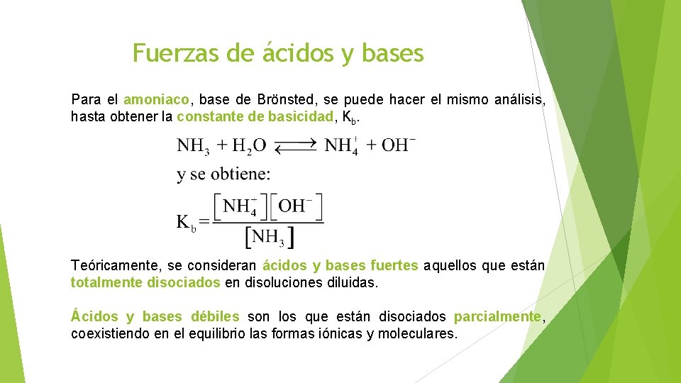 Fuerzas de ácidos y bases Para el amoniaco, base de Brönsted, se puede hacer