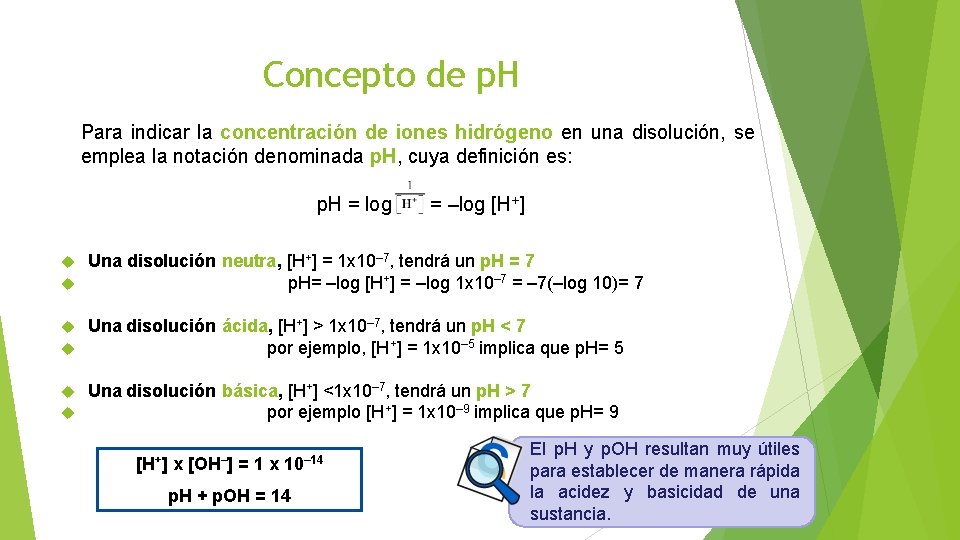 Concepto de p. H Para indicar la concentración de iones hidrógeno en una disolución,