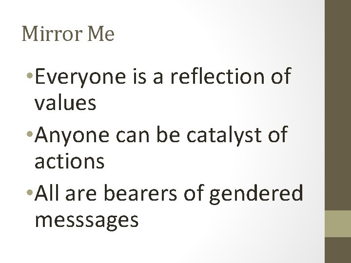 Mirror Me • Everyone is a reflection of values • Anyone can be catalyst