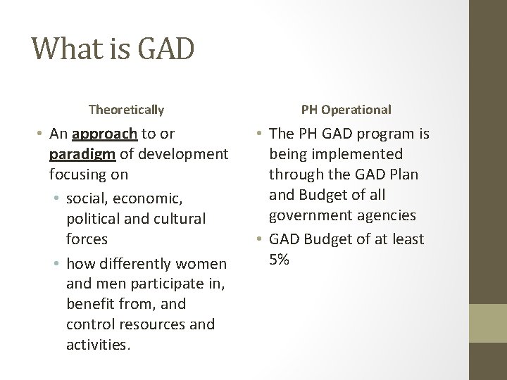 What is GAD Theoretically • An approach to or paradigm of development focusing on