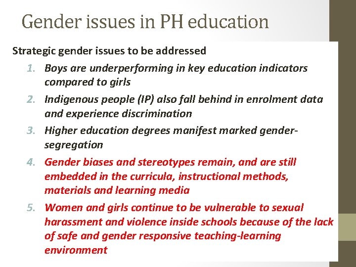Gender issues in PH education Strategic gender issues to be addressed 1. Boys are