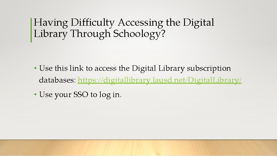 Having Difficulty Accessing the Digital Library Through Schoology? • Use this link to access