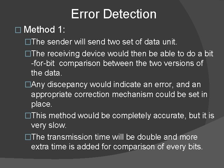 Error Detection � Method 1: �The sender will send two set of data unit.