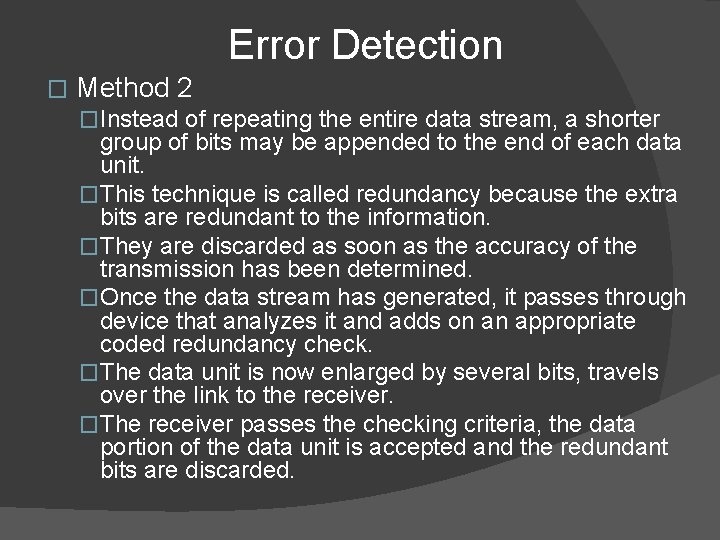 Error Detection � Method 2 �Instead of repeating the entire data stream, a shorter