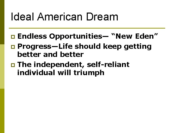 Ideal American Dream Endless Opportunities— “New Eden” p Progress—Life should keep getting better and