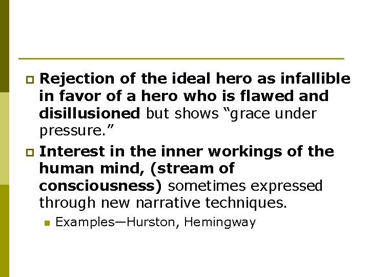 Rejection of the ideal hero as infallible in favor of a hero who is
