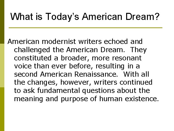 What is Today’s American Dream? American modernist writers echoed and challenged the American Dream.
