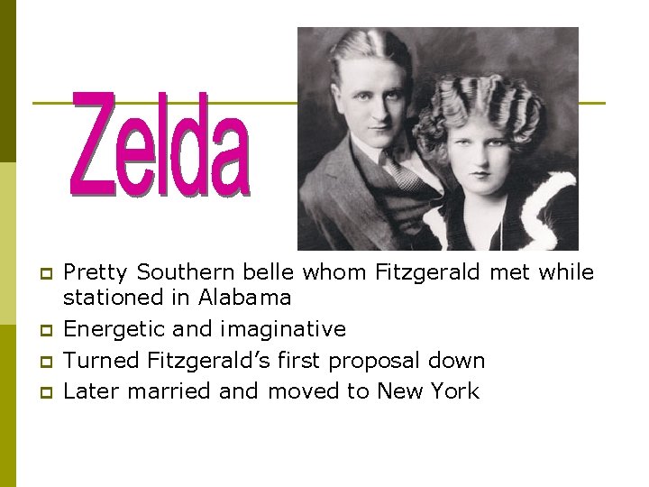 p p Pretty Southern belle whom Fitzgerald met while stationed in Alabama Energetic and