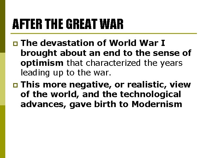 AFTER THE GREAT WAR The devastation of World War I brought about an end