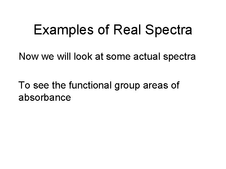Examples of Real Spectra Now we will look at some actual spectra To see