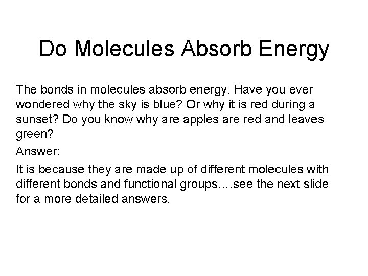 Do Molecules Absorb Energy The bonds in molecules absorb energy. Have you ever wondered