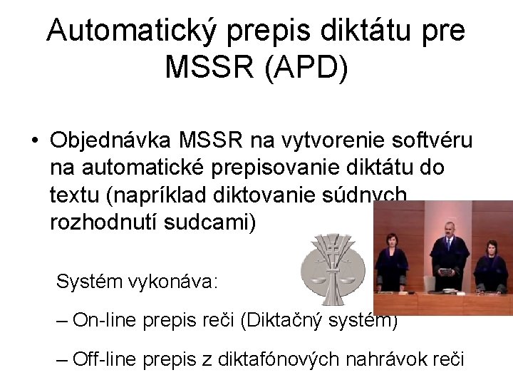 Automatický prepis diktátu pre MSSR (APD) • Objednávka MSSR na vytvorenie softvéru na automatické