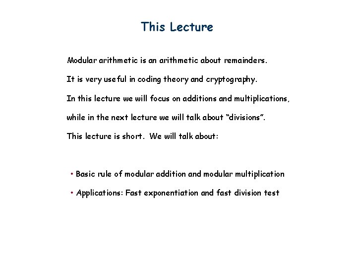 This Lecture Modular arithmetic is an arithmetic about remainders. It is very useful in